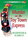 Cover image for Murder on the Toy Town Express